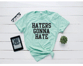 Haters Gonna Hate Tee