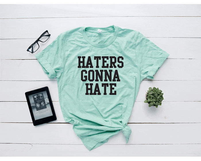 Haters Gonna Hate Tee